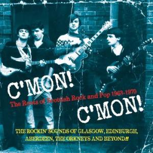 various: c'mon c'mon - the roots of scottish rock and pop 1963-1970