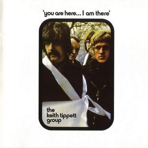 the keith tippett group: you are here i am there