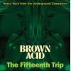 various: brown acid: fifteenth trip