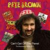pete brown:  can’t get off the planet – the recordings 1968-19