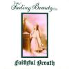 faithful breath: fading beauty