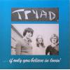 tryad: if only you believe in lovin'