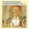 various: the greatest songs of woody guthrie, vol 1