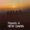 new dawn: there's a new dawn