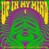 various: up in my mind 4: 17 more fuzzed out acid tabs from the lysergic '60s & early '70s