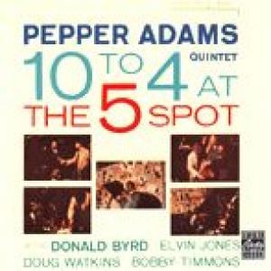 pepper adams quintet: 10 to 4 at the five spot