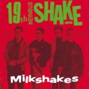 the milkshakes: 19th nervous shake down