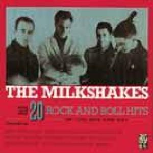 the milkshakes: 20 rock & roll hits of the 50s and 60s