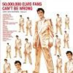 elvis presley: 50.000.000 elvis fans can't be wrong