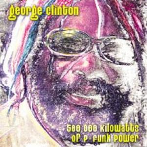 george clinton: 500,000 kilowatts of p-funk power
