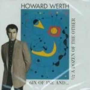 werth, howard: 6ix of 1ne...and a half a dozen of