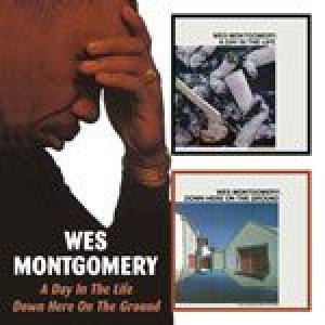 wes montgomery: a day in the life / down here on the ground