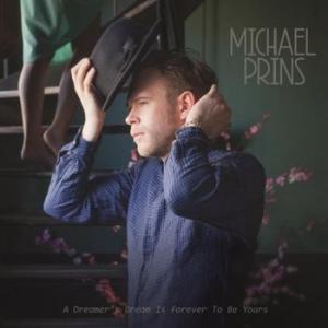 michael prins: a dreamer's dream is forever to be yours