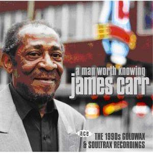 james carr: a man worth knowing the 1990s goldwax and soultrax recordings