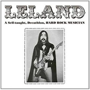 leland: a self-taught, decathlon, hard rock musician