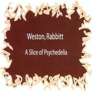 weston, rabbitt: a slice of psychedelia