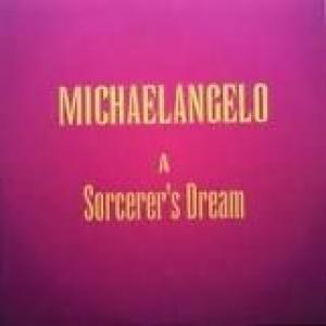 michael angelo: a sorcerer's dream