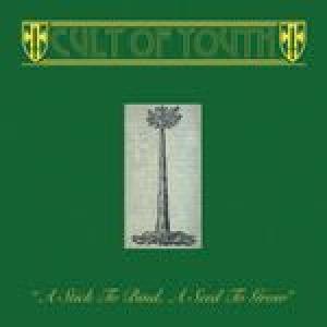 cult of youth: a stick to blind, a seed to grow