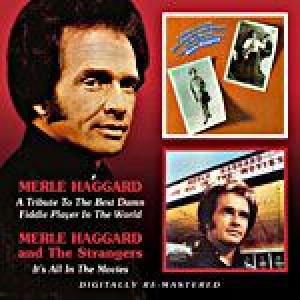 merle haggard: a tribute to the best damn fiddle player in the World / Its all in the movies
