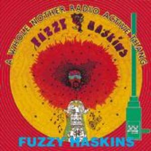 fuzzy haskins: a whole nother radio active thang