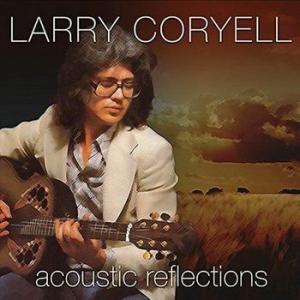 larry coryell: acoustic reflections