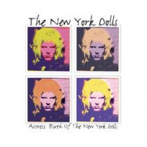 new york dolls: actress: birth of the new york dolls