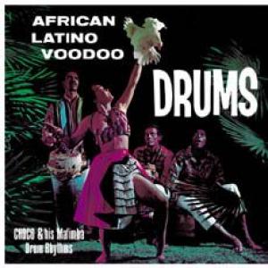 choco & his mafimba drum rhythms: african latino voodoo