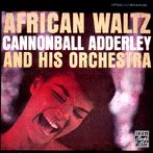 cannonball adderley & his orch: african waltz