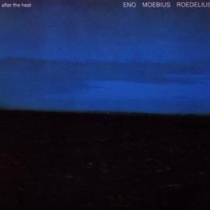 eno moebius roedelius: after the heat