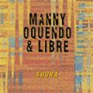 manny oquendo & libre: ahora