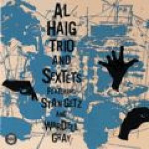 al haig trio and sextets: al haig trio and sextets featuring stan getz and w