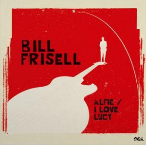 bill frisell: alfie / i love lucy
