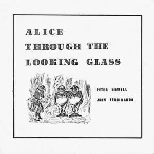 alice through the looking glass: alice through the looking glass