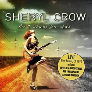 sheryl crowe: all i want to do…live