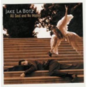 jake la botz: all soul and no money