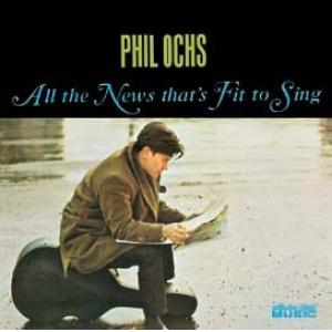 phil ochs: all the news that's fit to sing