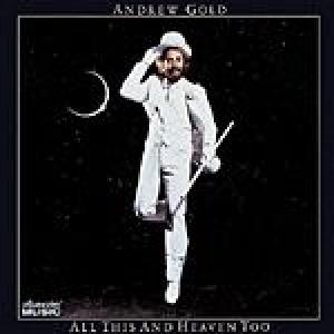 andrew gold: all this & heaven too 
