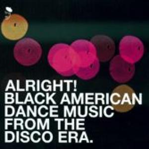 various: alright! black american dance music from the disco