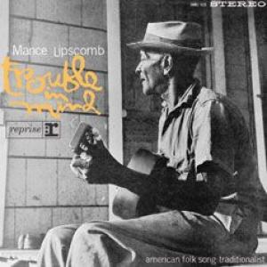 mance lipscomb: american folk song traditionalist sings trouble in