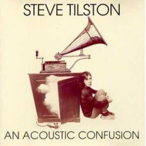 steve tilston: an acoustic confusion