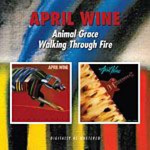 april wine: animal grace / walking through fire