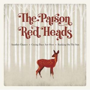 the parson red heads: another chance - crying days are over / banking on the sun