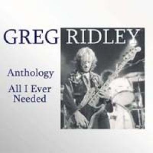 greg ridley: anthology all i ever needed
