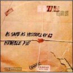 humble pie: as safe as yesterday is