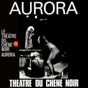 le theatre du chene noir: aurora