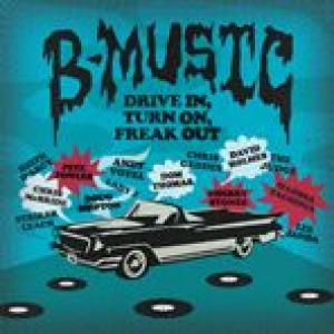 various: b-music - drive in, turn on, freak out