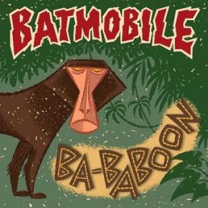 batmobile: ba-baboon (record store day 2021 first drop)