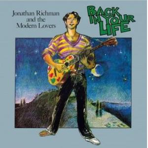 jonathan richman & the modern lovers: back in your life