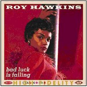 roy hawkins: bad luck is falling: the modern RPM and kent recordings vol.2