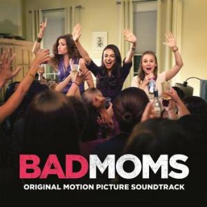 original soundtrack: bad moms